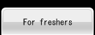 For freshers